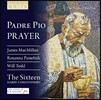 The Sixteen 파드레 비오 기도 (Padre Pio 'Prayer' - Mac Millan / Todd / Panufnik)