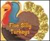Five Silly Turkeys