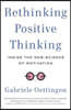 Rethinking Positive Thinking: Inside the New Science of Motivation