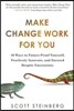 Make Change Work for You: 10 Ways to Future-Proof Yourself, Fearlessly Innovate, and Succeed Despite Uncertainty