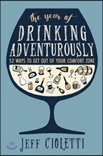 The Year of Drinking Adventurously: 52 Ways to Get Out of Your Comfort Zone