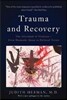Trauma and Recovery: The Aftermath of Violence--From Domestic Abuse to Political Terror