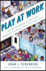 Play at Work: How Games Inspire Breakthrough Thinking