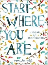 Start Where You Are: A Journal for Self-Exploration