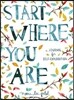 Start Where You Are: A Journal for Self-Exploration