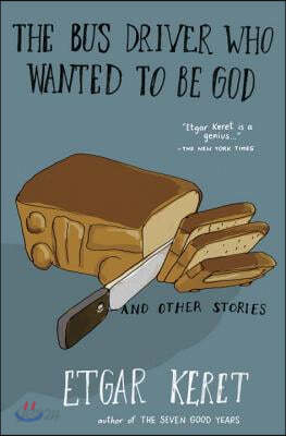 The Bus Driver Who Wanted to Be God &amp; Other Stories