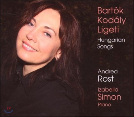 Andrea Rost 바르톡 / 코다이 / 리게티: 헝가리 민요 (Bartok / Kodaly / Ligeti: Hungarian Songs)