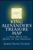King Alexander's Treasure Map: 13 Days with the Queen of the Amazons