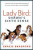 Lady Bird: Shawn's Sixth Sense: A special needs boy takes full advantage of his senses -- and his dog -- to live his life fully