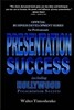 Presentation Success Including Hollywood Presentation Secrets: OFFICIAL BUSINESS DEVELOPMENT SERIES for Professionals, CPAs, accountants, lawyers, att
