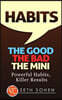 Habits: The Good the Bad the Mini - Powerful Habits, Killer Results