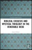 Biblical Exegesis and Mystical Theology in the Venerable Bede