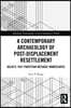Contemporary Archaeology of Post-Displacement Resettlement