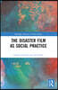 Disaster Film as Social Practice