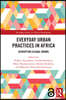 Everyday Urban Practices in Africa