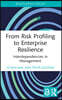 From Risk Profiling to Enterprise Resilience