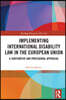 Implementing International Disability Law in the European Union