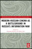 Modern Russian Cinema as a Battleground in Russia's Information War