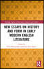 New Essays on History and Form in Early Modern English Literature
