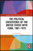 Political Coexistence of the United States with Cuba, 1961-1975