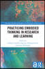 Practicing Embodied Thinking in Research and Learning