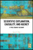 Scientific Explanation, Causality, and Agency