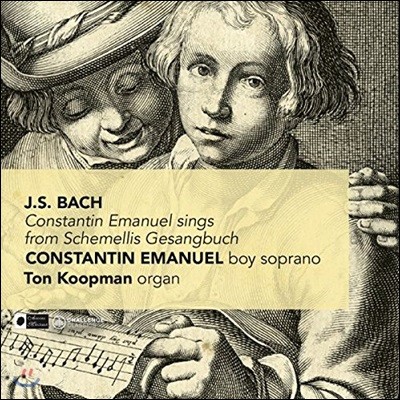 Constantin Emanuel / Ton Koopman 보이 소프라노가 부르는 바흐 칸타타 (J.S. Bach: Schemellis Gesangbuch) 콘스탄틴 에마누엘, 톤 쿠프만