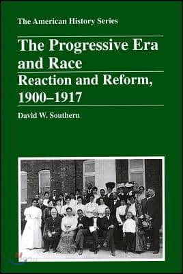 The Progressive Era and Race: Reaction and Reform, 1900 - 1917