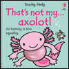 That's not my axolotl...