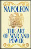 Napoleon's The Art of War and Power