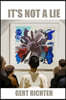 It's not a lie: A fast, funny novel about art, media, and the beautiful chaos of truth