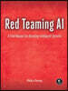 Red Teaming AI: A Field Manual for Attacking Intelligent Systems