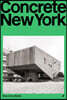 Concrete New York: A Photographic and Architectural Survey of New York City's Brutalist and Concrete Buildings