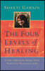 The Four Levels of Healing: A Guide to Balancing the Spiritual, Mental, Emotional, and Physical Aspects of Life