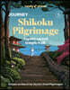 Lonely Planet Journey Shikoku Pilgrimage: Experience One of the World's Great Adventures Features Maps & Must-Do Stops Build Your Own Unique Itinerary