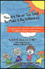 You Are Never Too Small To Make A Big Difference: Impacting a Community with Kindness a Guide for Parents and Teachers Including Tips and Strategies t