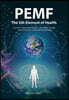 PEMF - The Fifth Element of Health: Learn Why Pulsed Electromagnetic Field (PEMF) Therapy Supercharges Your Health Like Nothing Else!