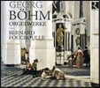 Bernard Foccroulle 게오르크 뵘: 오르간 작품집 (Georg Bohm: Organ Works)
