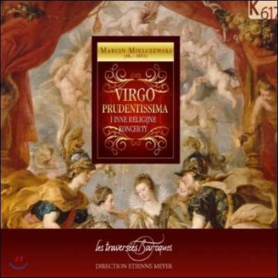 Les Traversees Baroques 마르친 미엘체프스키: 종교적 협주곡 모음집 (Marcin Mielczewski: Virgo Prudentissima)