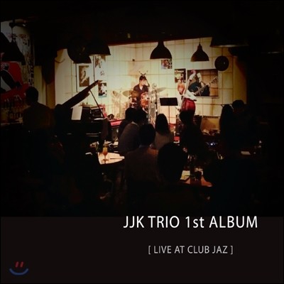 제이제이케이 트리오 (JJK Trio) - Live At Club Jaz