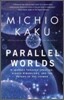 Parallel Worlds: A Journey Through Creation, Higher Dimensions, and the Future of the Cosmos