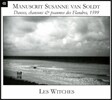 Les Witches 수잔 반 솔트 필사본 - 1599년 플랑드르의 춤곡, 노래와 시편 (Manuscrit Susanne Van Soldt - Danses, Chansons, Psaumes des Flandres, 1599)