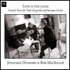 Jonathan Dunford / Rob MacKillop 사랑하기 때문에 - 비올라 다 감바와 바로크 기타로 연주하는 17세기 스코틀랜드 음악 (Love Is The Cause - Scottish Tunes for Viola da Gamba and Baroque Guitar)