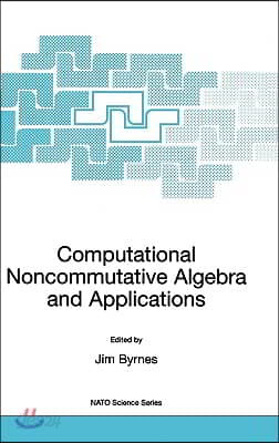 Computational Noncommutative Algebra and Applications: Proceedings of the NATO Advanced Study Institute, on Computatoinal Noncommutative Algebra and A