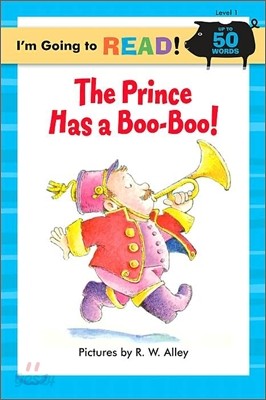 I&#39;m Going to Read! Level 1 : The Prince Has A Boo-boo!