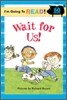 I'm Going to Read! Level 1 : Wait For Us!