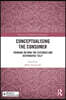 Conceptualising the Consumer