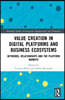 Value Creation in Digital Platforms and Business Ecosystems