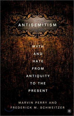 Anti-Semitism: Myth and Hate from Antiquity to the Present