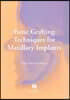 Bone Grafting Techniques for Maxillary Implants